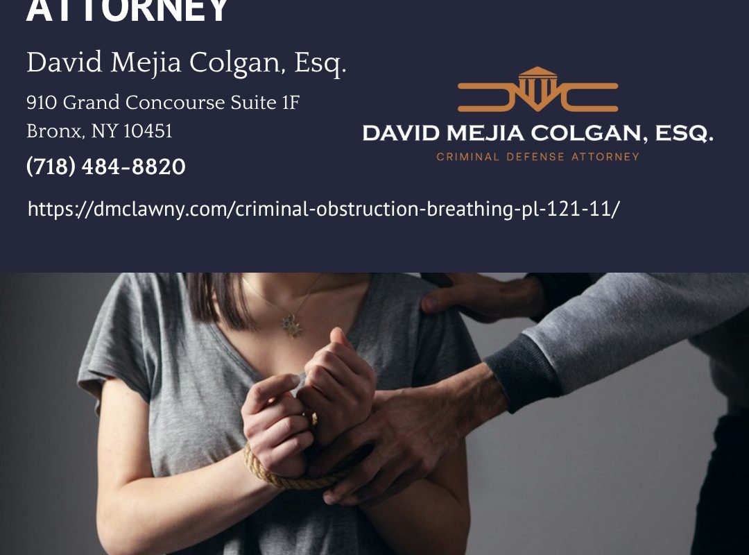 Bronx Criminal Defense Attorney David Colgan Explains How Criminal Obstruction of Breathing Is Charged Under NY Penal Law § 121.11
