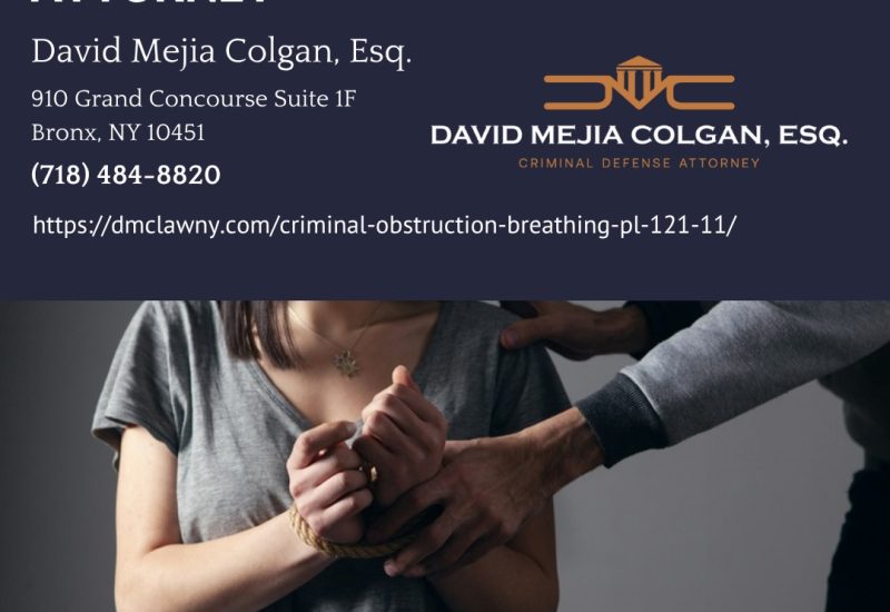 Bronx Criminal Defense Attorney David Colgan Explains How Criminal Obstruction of Breathing Is Charged Under NY Penal Law § 121.11