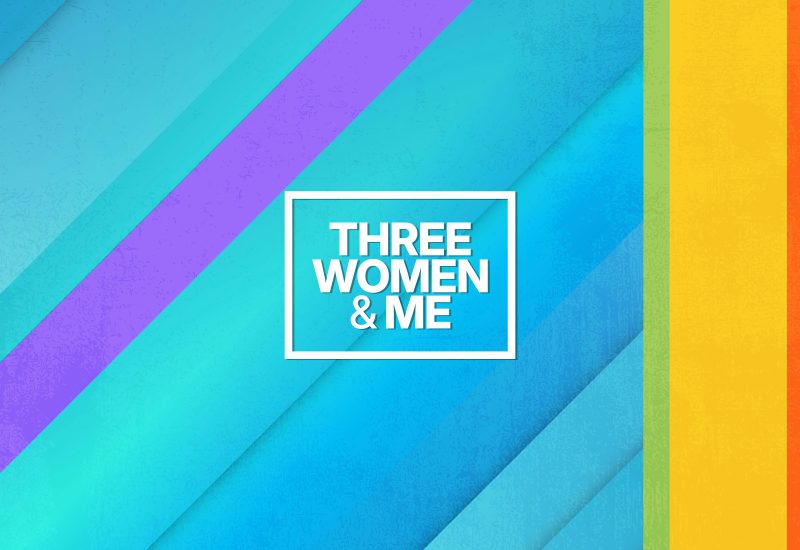 “Three Women and Me” Launches a Bold New Health Media Platform Designed to Change the Conversation Around Women’s Health and the Issues Families Face Every Day