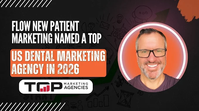 Flow New Patient Marketing Named a Top US Dental Marketing Agency